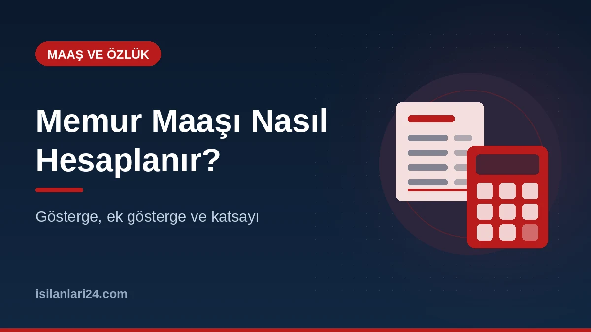 Memur Maaşı Nasıl Hesaplanır? Gösterge, Ek Gösterge ve Katsayı