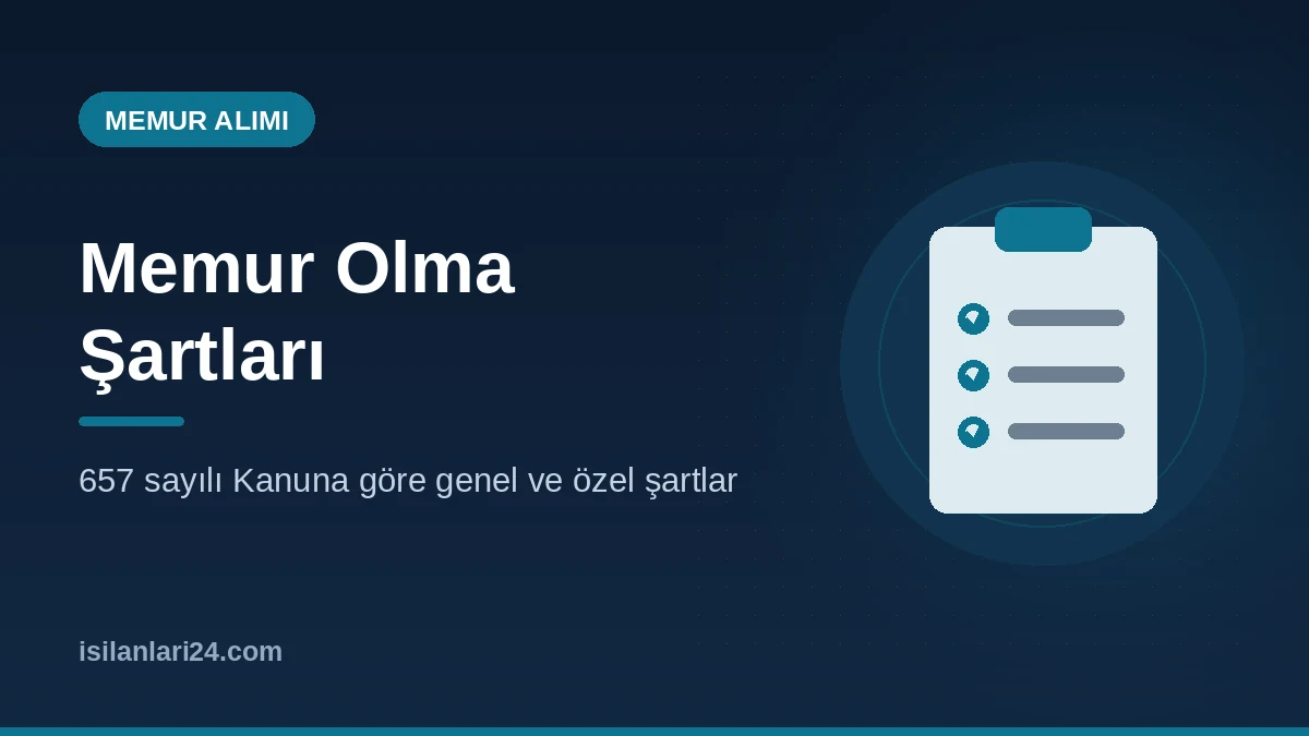 Memur Olma Şartları: 657’ye Göre Genel ve Özel Şartlar